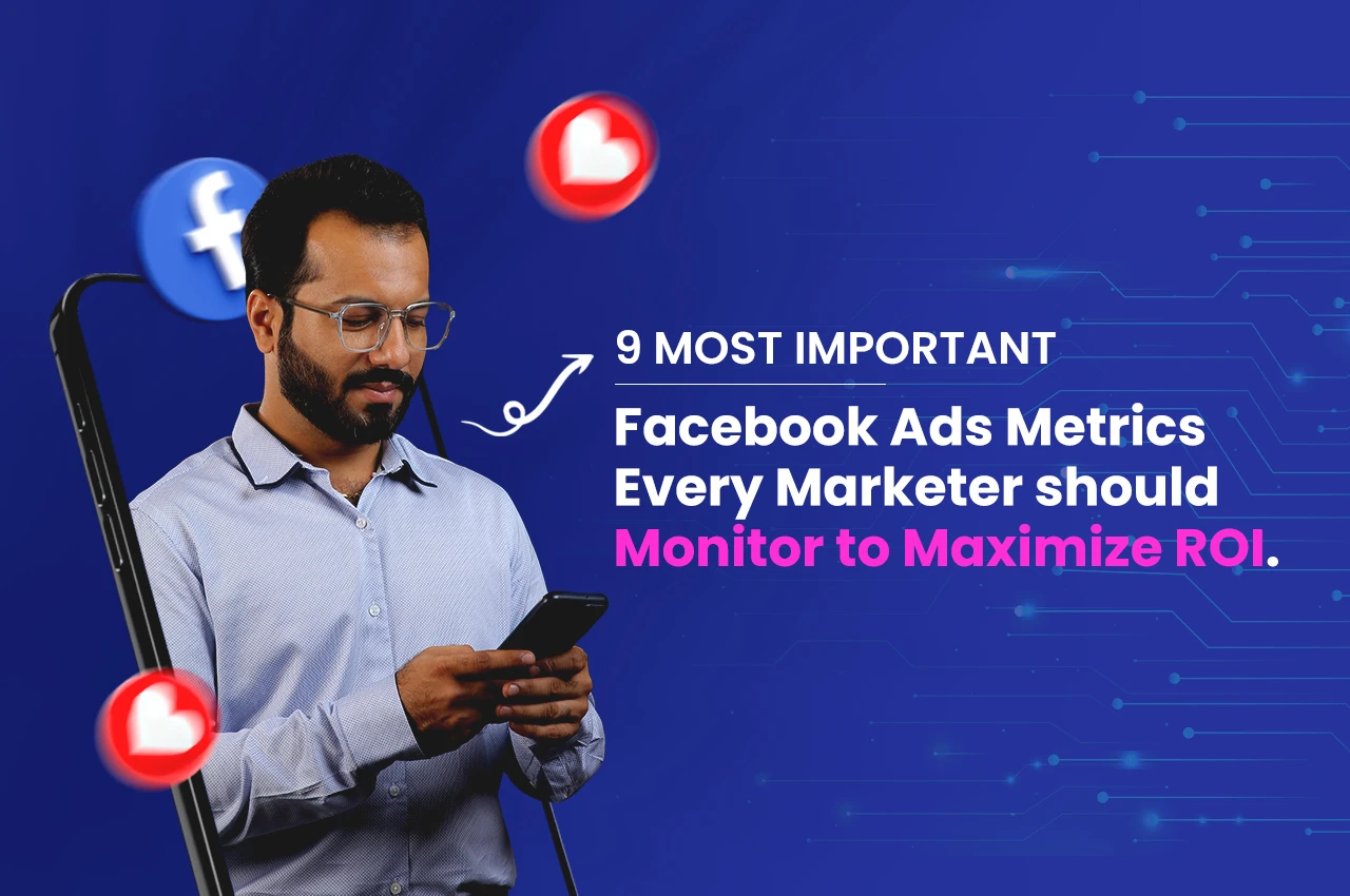 9 Most Important Facebook Ads Metrics