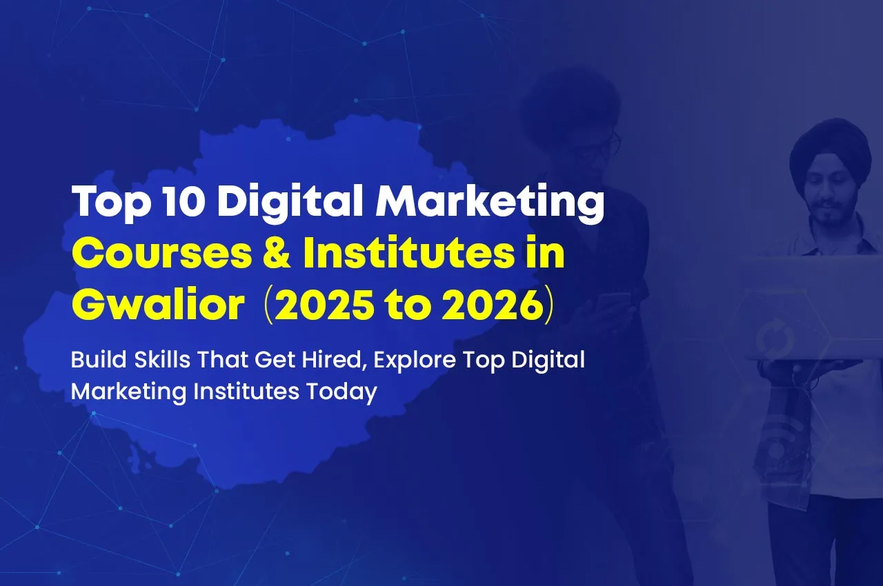 Top 5 Digital Marketing Course / Institute in Gwalior 2025–2026