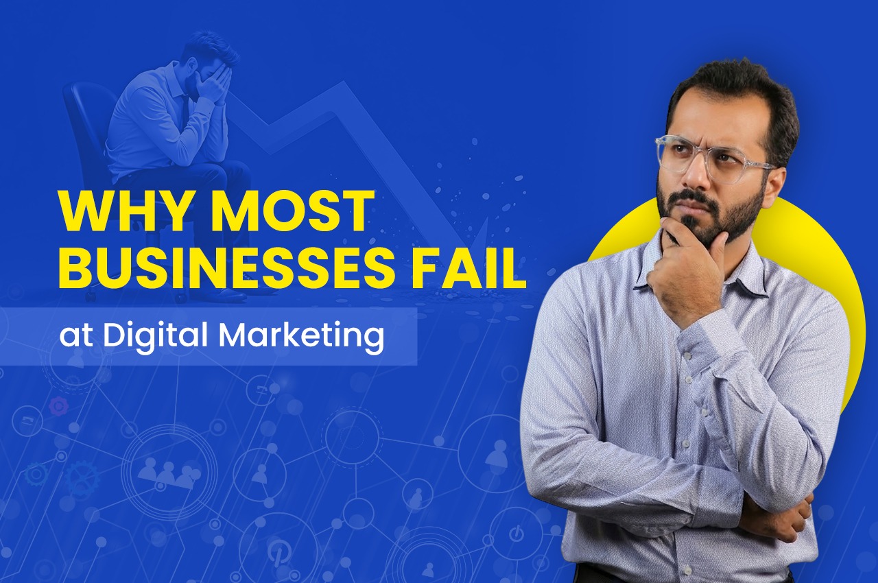Why Most Businesses Fail at Digital Marketing