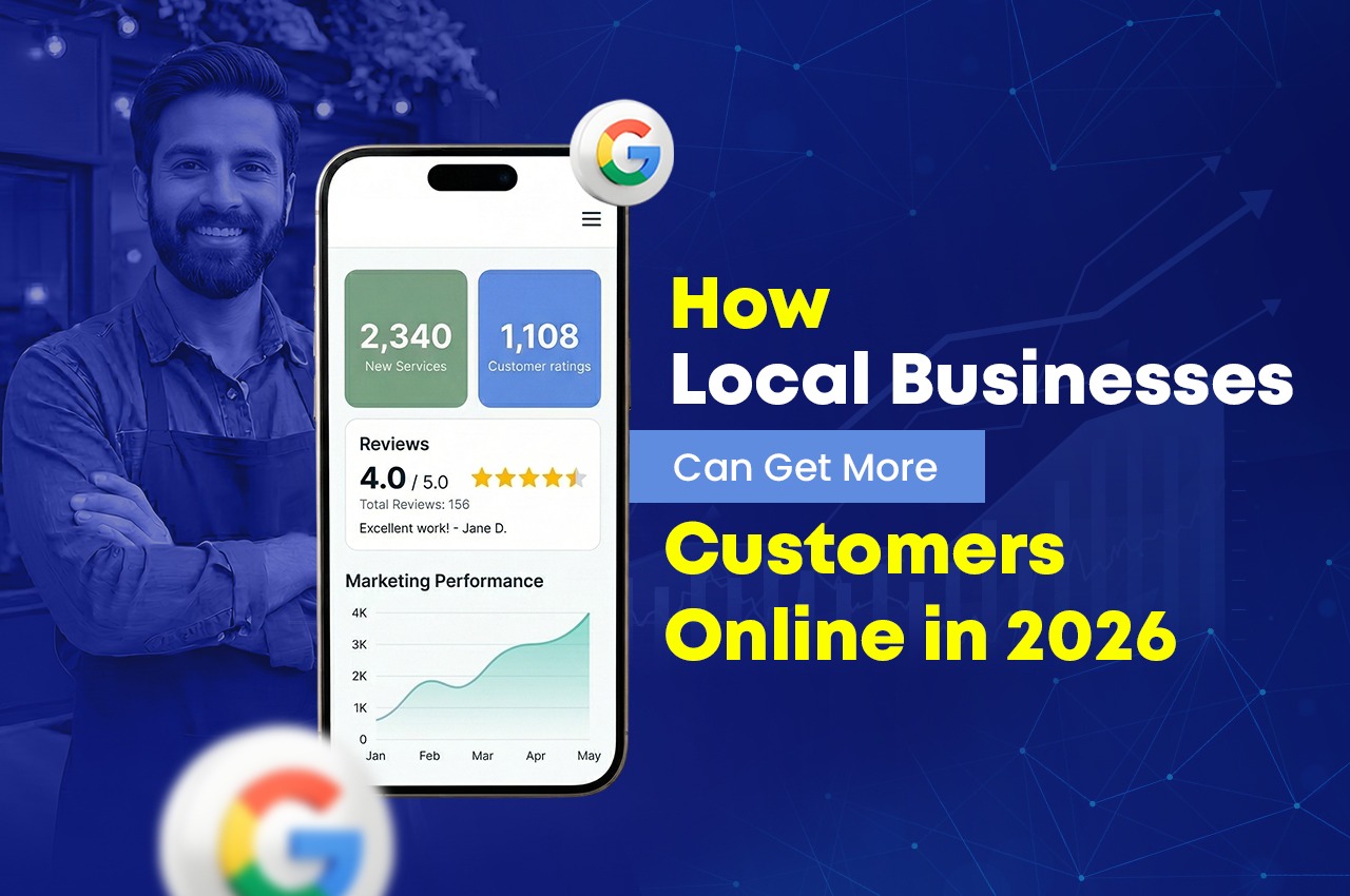 How Local Businesses Can Get More Customers Online in 2026: A Complete Digital Marketing Blueprint
