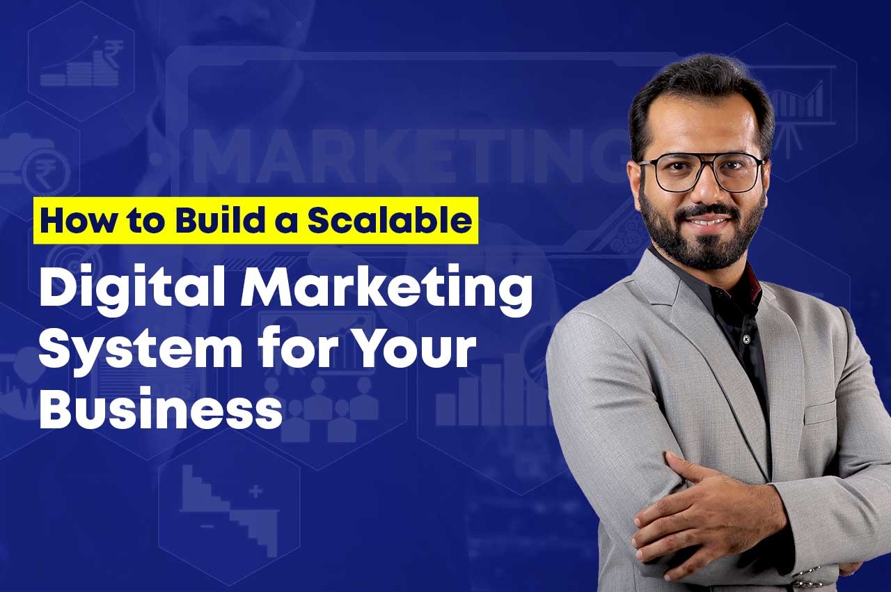 How to Build a Scalable Digital Marketing System for Your Business