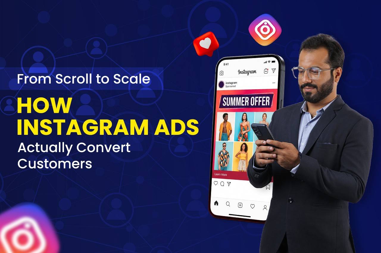 From Scroll to Scale: How Instagram Ads Actually Convert Customers