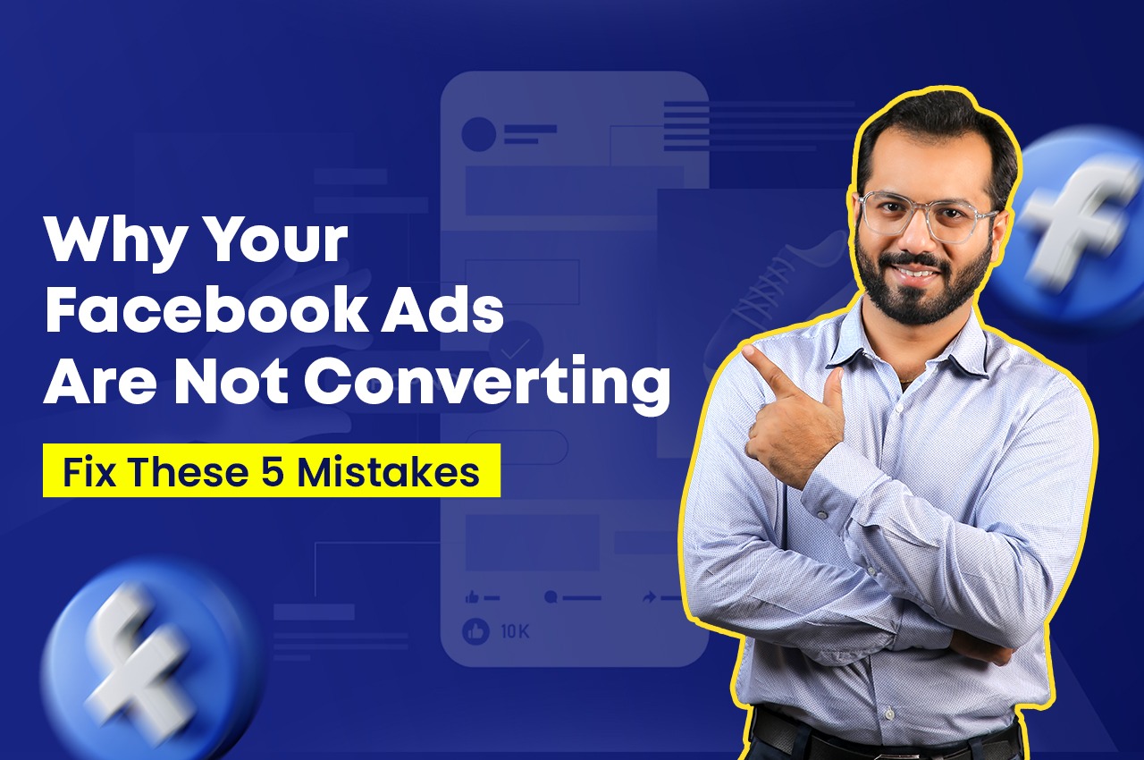 Why Your Facebook Ads Are Not Converting (Fix These 5 Mistakes)