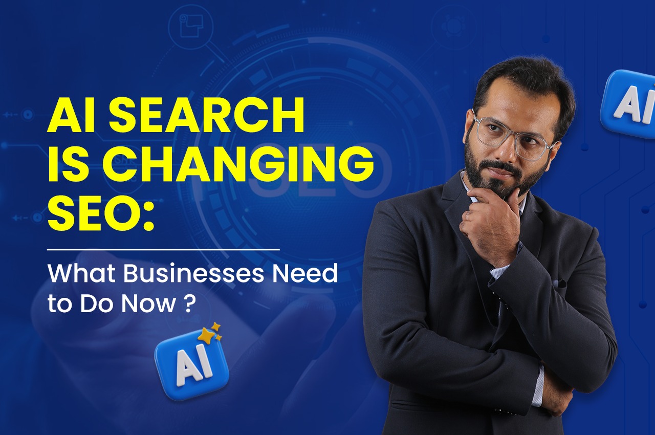 AI Search Is Changing SEO: What Businesses Need to Do Now?